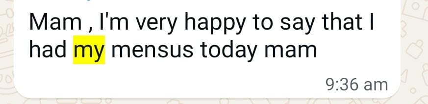 Arthi's WhatsApp message: "Mam, I'm very happy to say that I had my mensus today mam"