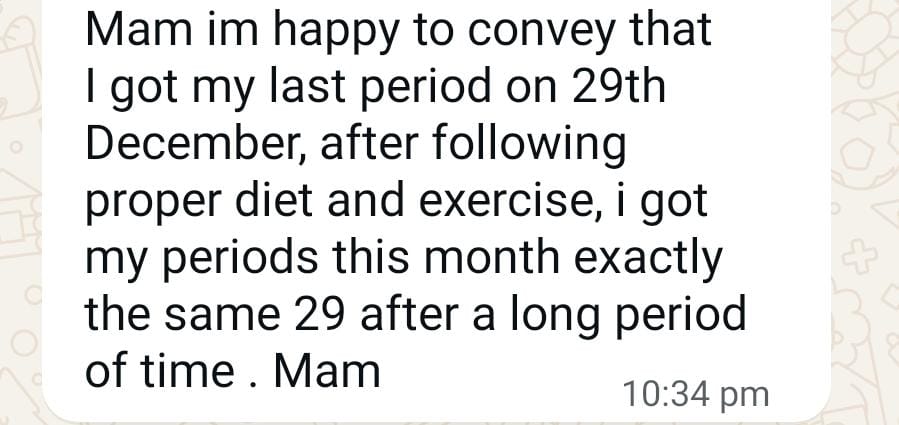 Arthi's WhatsApp message: "Mam im happy to convey that I got my last period on 29th December, after following proper diet and exercise, i got my periods this month exactly the same 29 after a long period of time. Mam"